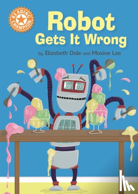 Dale, Elizabeth - Reading Champion: Robot Gets It Wrong