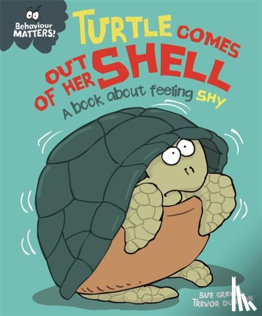 Graves, Sue - Behaviour Matters: Turtle Comes Out of Her Shell - A book about feeling shy