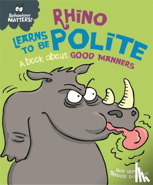Graves, Sue - Behaviour Matters: Rhino Learns to be Polite - A book about good manners