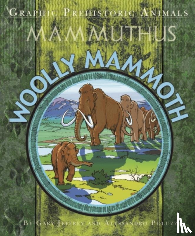 Jeffrey, Gary - Graphic Prehistoric Animals: Woolly Mammoth