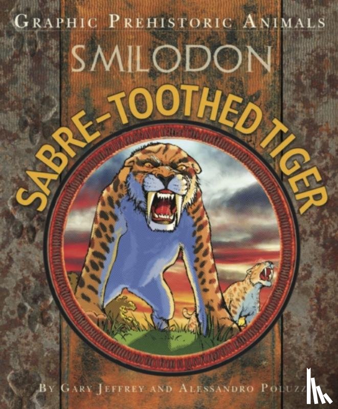 Jeffrey, Gary - Graphic Prehistoric Animals: Sabre-tooth Tiger