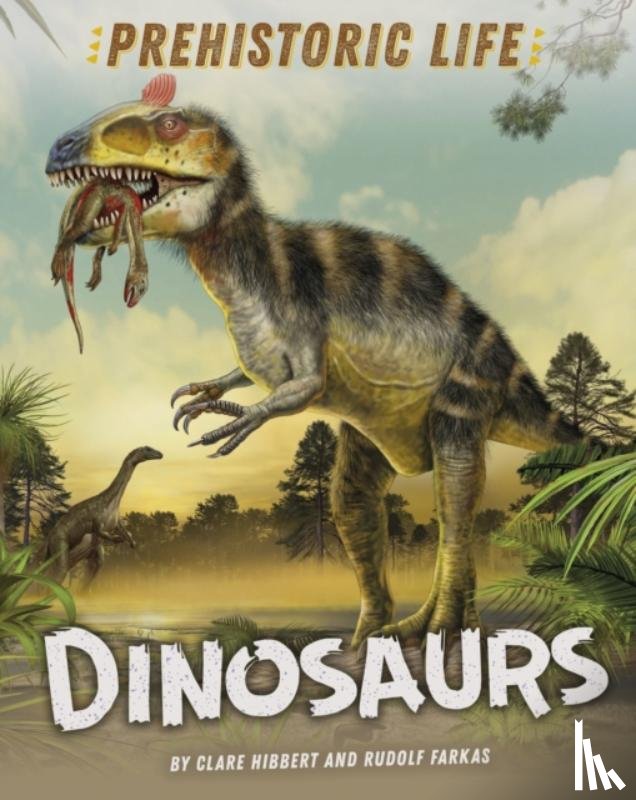 Hibbert, Clare - Prehistoric Life: Dinosaurs