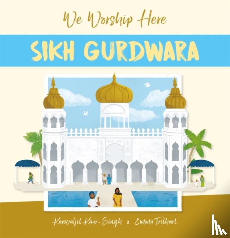 Kaur-Singh, Kanwaljit - We Worship Here: Sikh Gurdwara