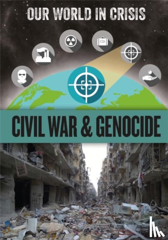 Watts, Franklin - Our World in Crisis: Civil War and Genocide