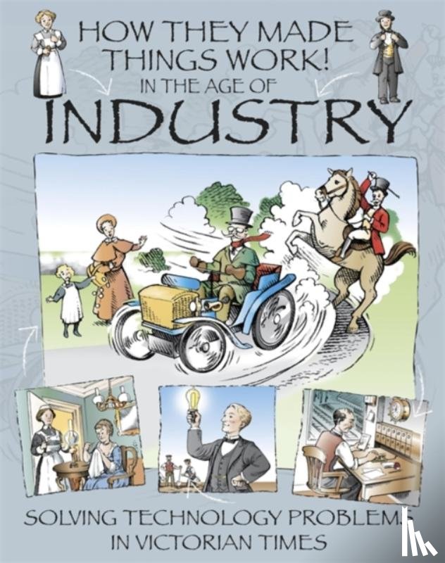Platt, Richard - How They Made Things Work: In the Age of Industry