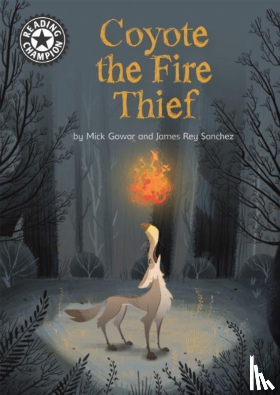 Gowar, Mick - Reading Champion: Coyote the Fire Thief
