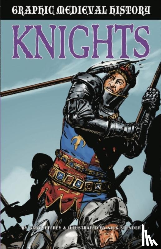Jeffrey, Gary - Graphic Medieval History: Knights