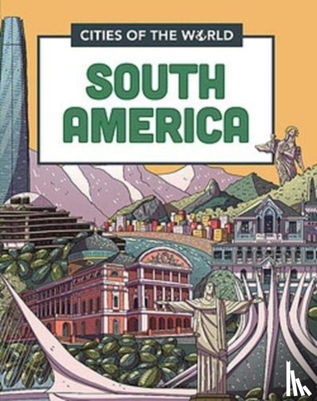 Gogerly, Liz, Hunt, Rob - Cities of the World: Cities of South America