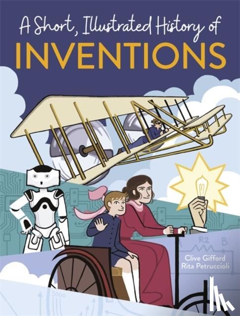 Gifford, Clive - A Short, Illustrated History of… Inventions
