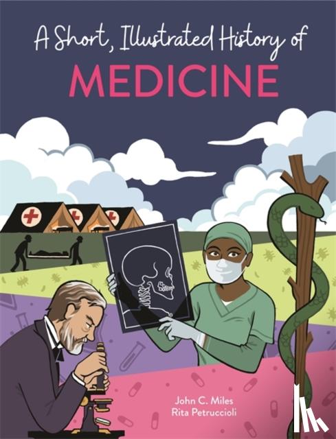 Miles, John C. - A Short, Illustrated History of… Medicine