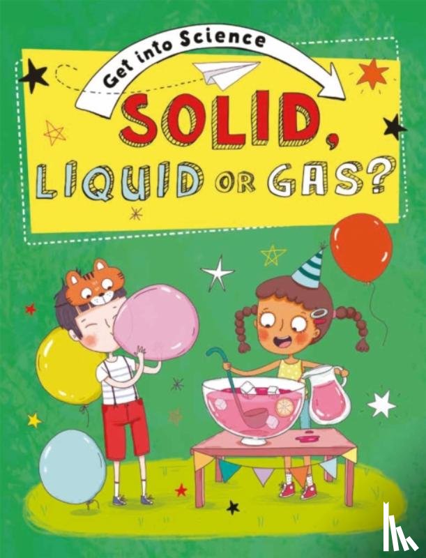 Lacey, Jane - Get Into Science: Solid, Liquid or Gas?