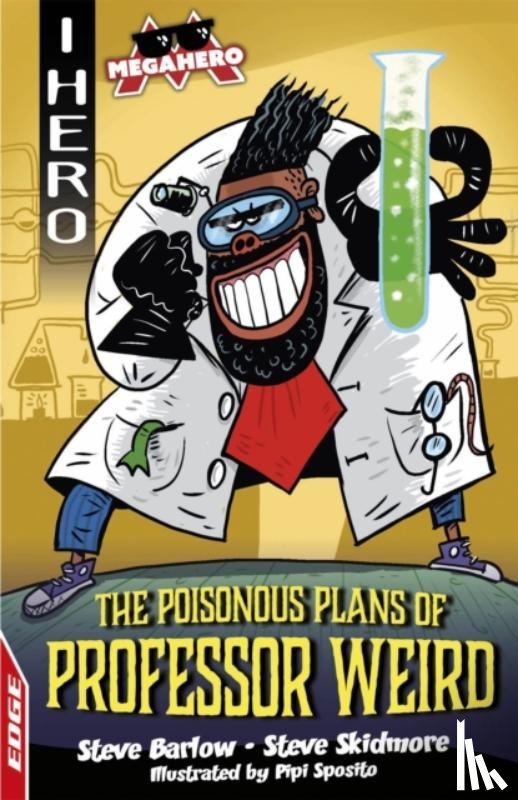 Barlow, Steve, Skidmore, Steve - EDGE: I HERO: Megahero: The Poisonous Plans of Professor Weird