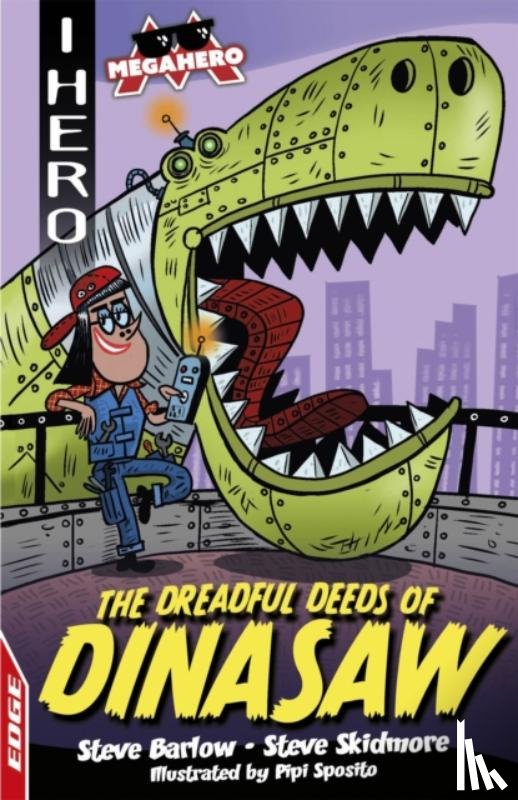 Barlow, Steve, Skidmore, Steve - EDGE: I HERO: Megahero: The Dreadful Deeds of DinaSaw