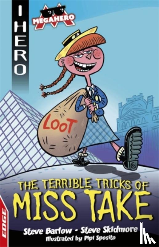 Barlow, Steve, Skidmore, Steve - EDGE: I HERO: Megahero: The Terrible Tricks of Miss Take