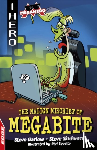 Barlow, Steve, Skidmore, Steve - EDGE: I HERO: Megahero: The Malign Mischief of MegaBite