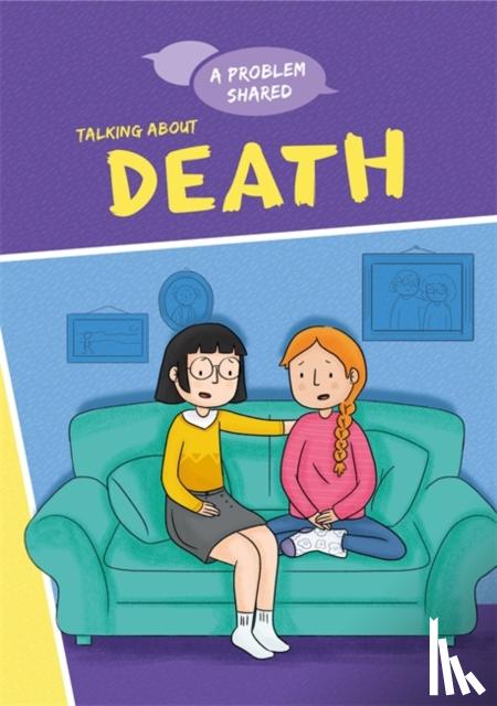 Spilsbury, Louise - A Problem Shared: Talking About Death