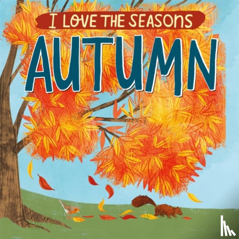 Scott, Lizzie - I Love the Seasons: Autumn