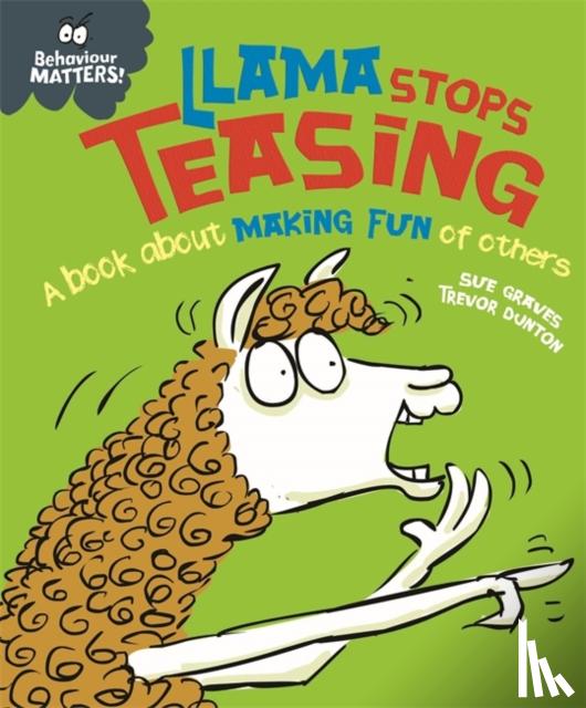 Graves, Sue - Behaviour Matters: Llama Stops Teasing