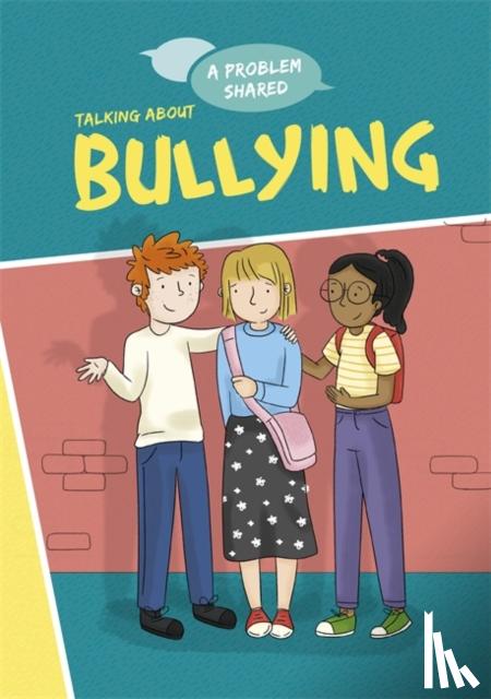 Spilsbury, Louise - A Problem Shared: Talking About Bullying