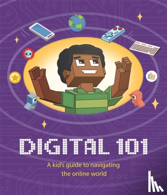 Hubbard, Ben - Digital 101: A Kid's Guide to Navigating the Online World