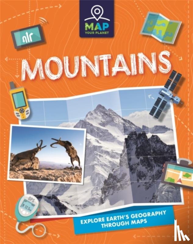 Savery, Annabel - Map Your Planet: Mountains