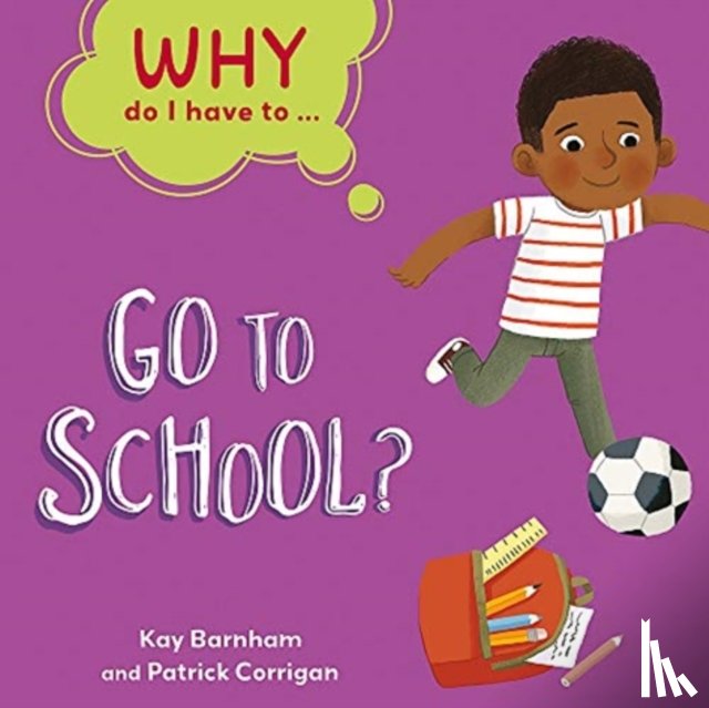 Barnham, Kay - Why Do I Have To ...: Go to School?