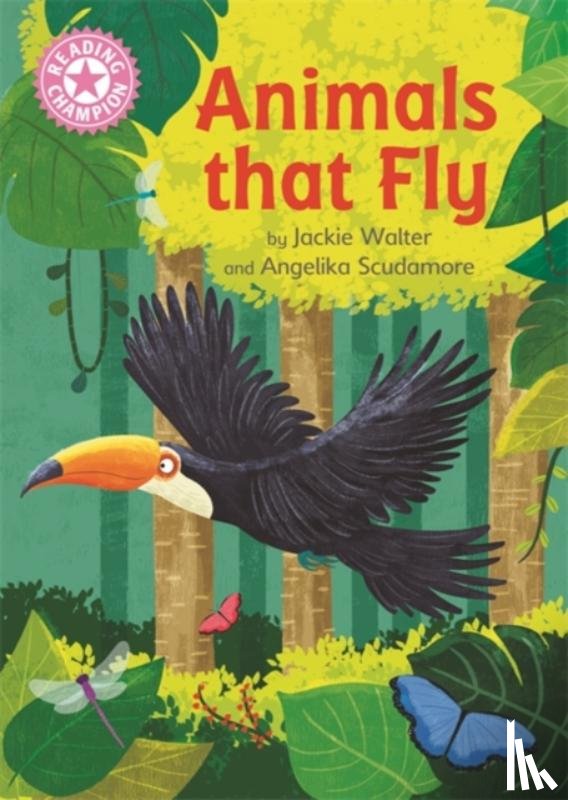 Walter, Jackie - Reading Champion: Animals That Fly