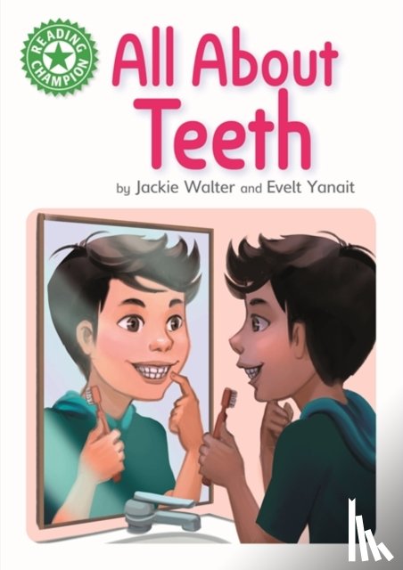 Walter, Jackie - Reading Champion: All About Teeth