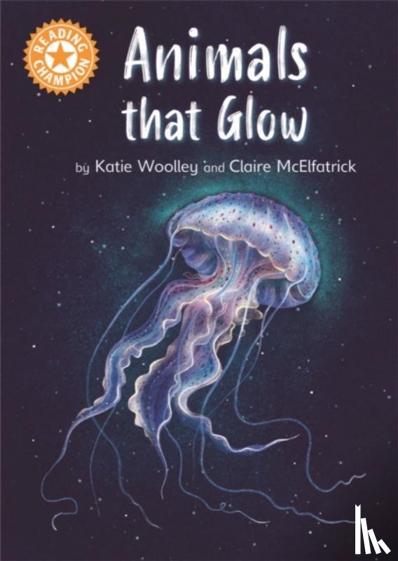 Woolley, Katie - Reading Champion: Animals that Glow