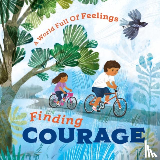 Spilsbury, Louise - A World Full of Feelings: Finding Courage