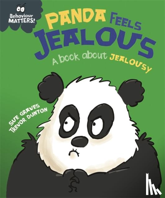 Graves, Sue - Behaviour Matters: Panda Feels Jealous - A book about jealousy
