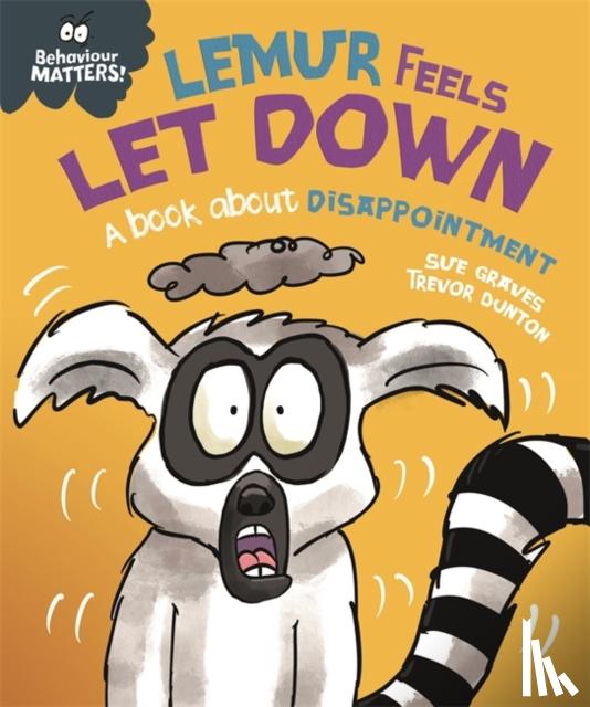 Graves, Sue - Behaviour Matters: Lemur Feels Let Down - A book about disappointment