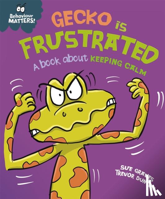 Graves, Sue - Behaviour Matters: Gecko is Frustrated - A book about keeping calm