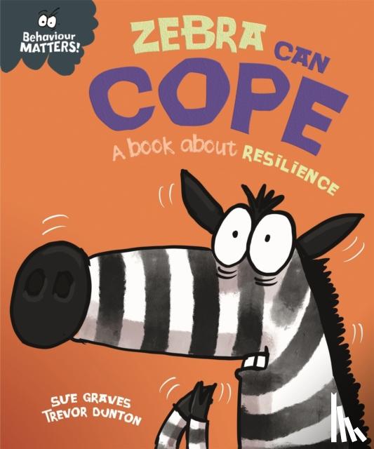 Graves, Sue - Behaviour Matters: Zebra Can Cope - A book about resilience