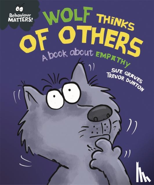Graves, Sue - Behaviour Matters: Wolf Thinks of Others - A book about empathy