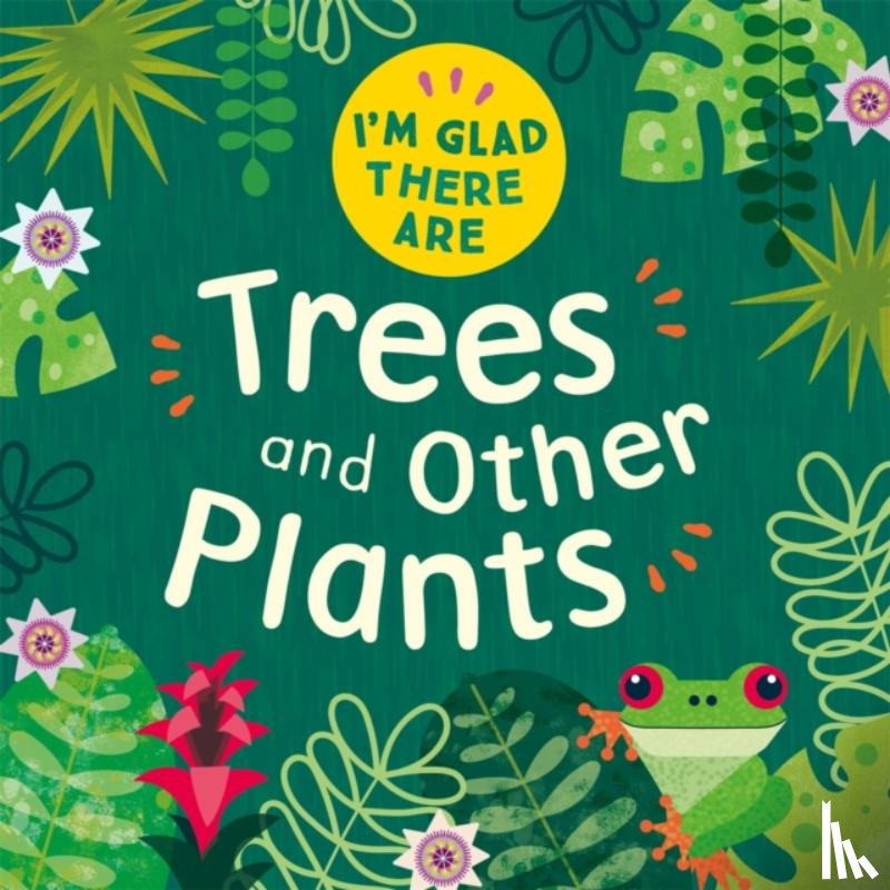 Turner, Tracey - I'm Glad There Are: Trees and Other Plants