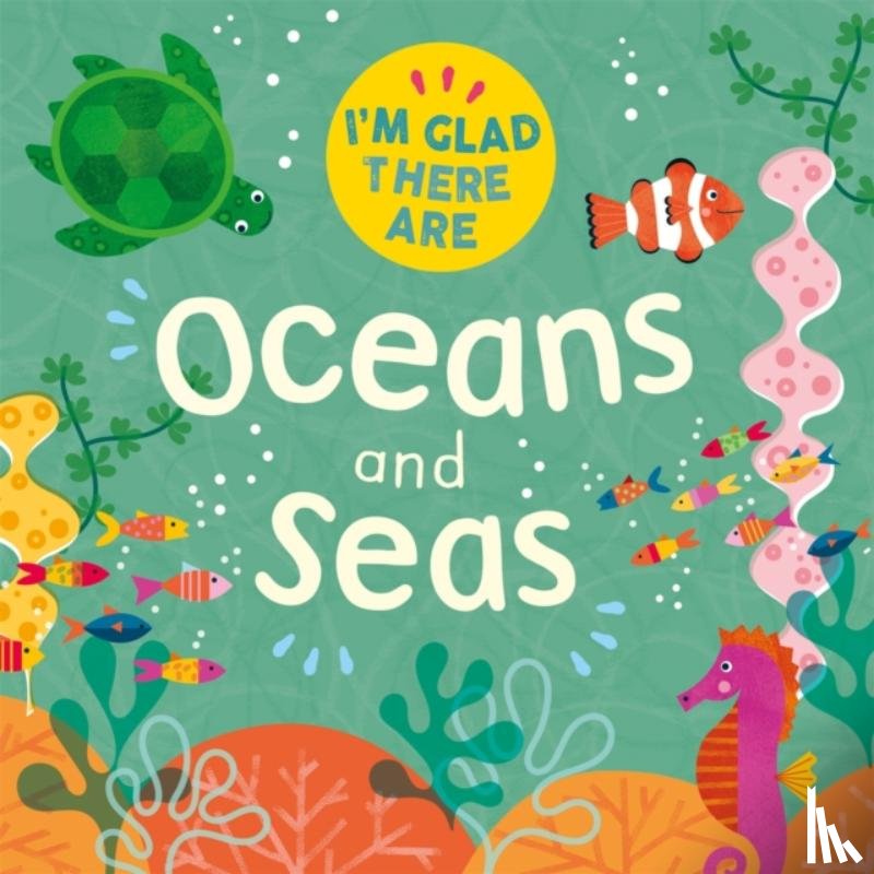 Turner, Tracey - I'm Glad There Are: Oceans and Seas