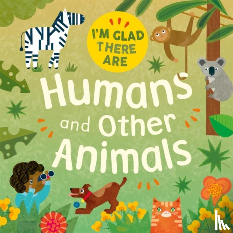 Turner, Tracey - I'm Glad There Are: Humans and Other Animals