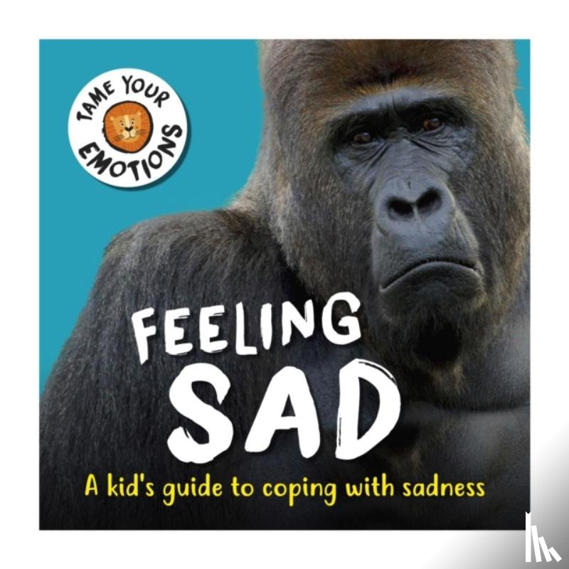 Williams, Susie - Tame Your Emotions: Feeling Sad