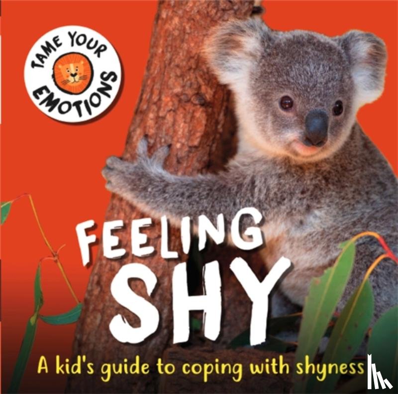 Williams, Susie - Tame Your Emotions: Feeling Shy