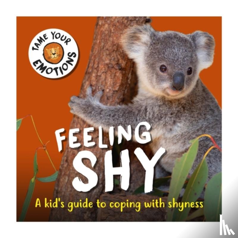 Williams, Susie - Tame Your Emotions: Feeling Shy