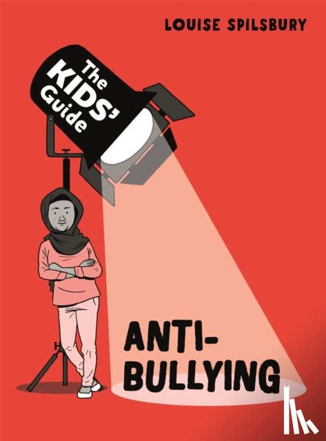 Spilsbury, Louise - The Kids' Guide: Anti-Bullying