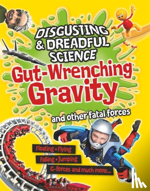 Claybourne, Anna - Disgusting and Dreadful Science: Gut-wrenching Gravity and Other Fatal Forces