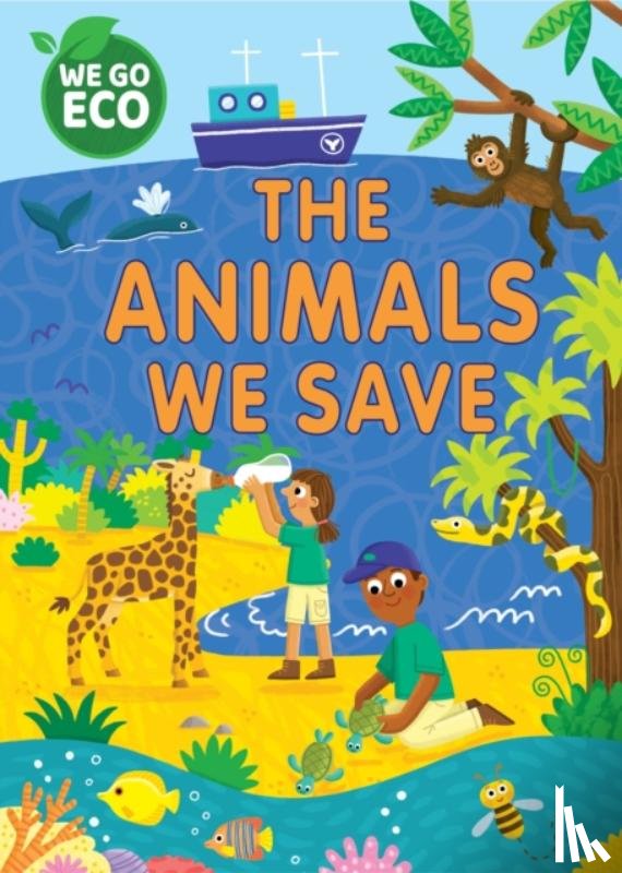 Woolley, Katie - WE GO ECO: The Animals We Save
