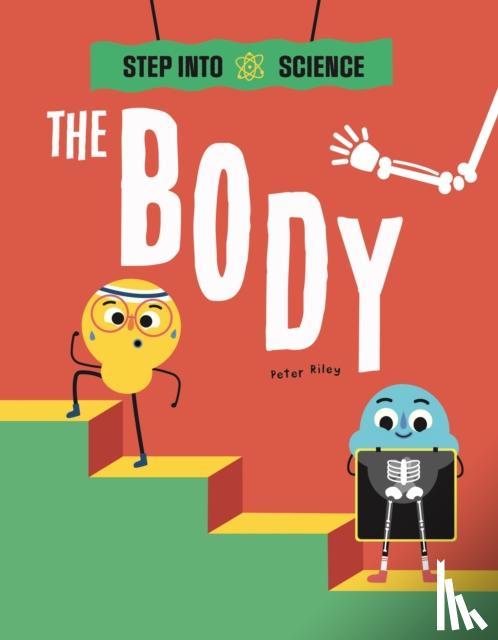 Riley, Peter - Step Into Science: The Body