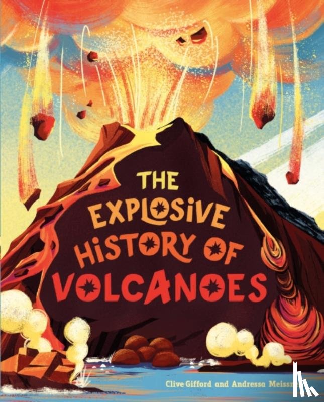 Gifford, Clive - The Explosive History of Volcanoes