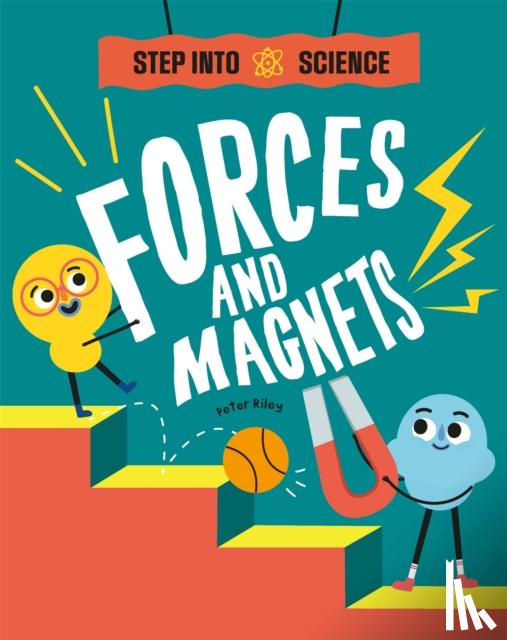 Riley, Peter - Step Into Science: Forces and Magnets