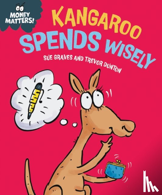 Graves, Sue - Money Matters: Kangaroo Spends Wisely