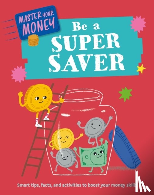 Martin, Claudia - Master Your Money: Be a Super Saver