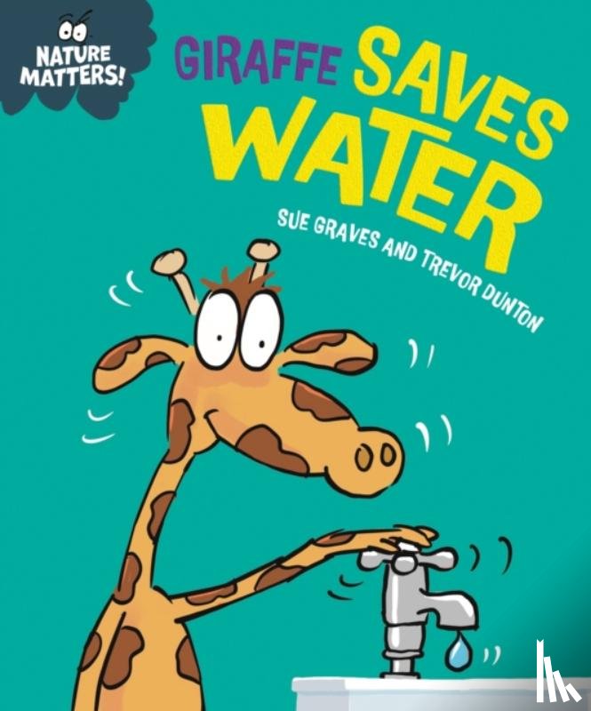 Graves, Sue - Nature Matters: Giraffe Saves Water